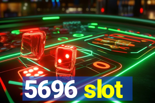 5696 slot